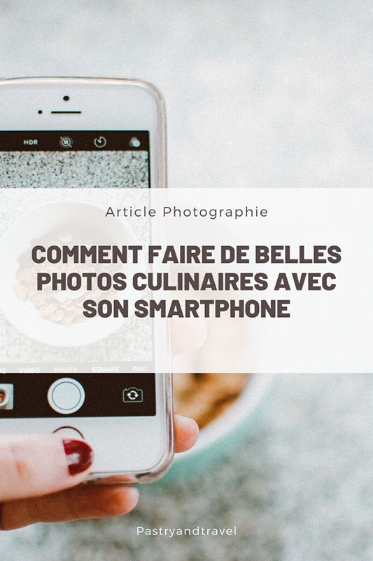 Comment faire de belles photos culinaires avec son smartphone.