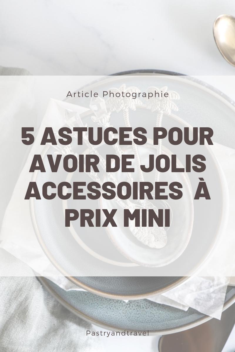 5 Astuces pour Avoir des Accessoires à Petit Prix – Pastryandtravel
